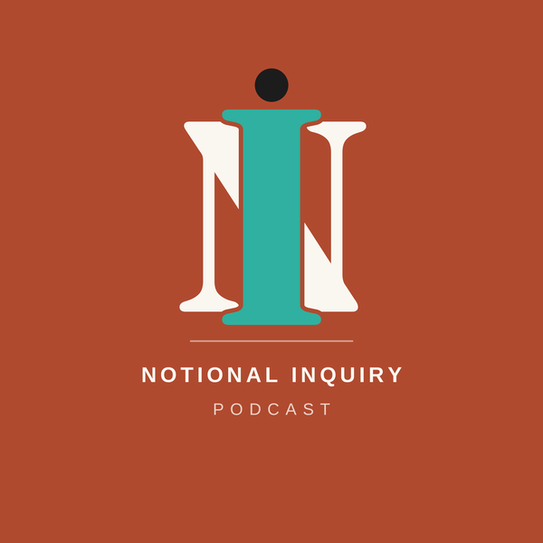 Notional Inquiry podcast cover